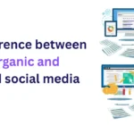What’s the Difference Between Organic and Paid Social Media?