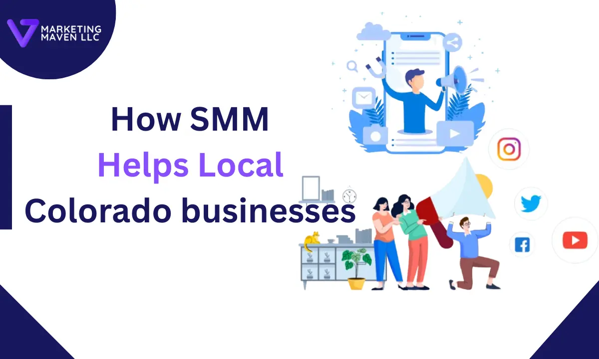 How SMM Helps Local Colorado Businesses A Simple Guide by Marketing Maven