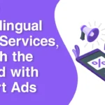 Multilingual PPC Services, Reach the World with Smart Ads
