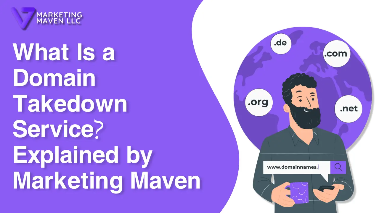 What Is a Domain Takedown Service? Explained by Marketing Maven